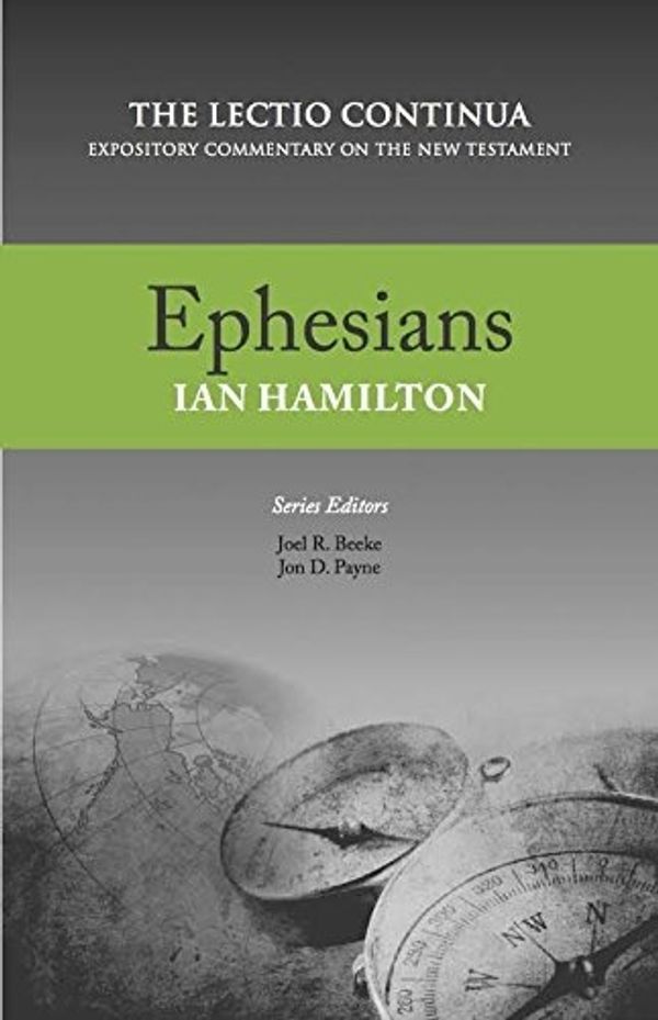 Cover Art for 9781601785411, EphesiansThe Lectio Continua: Expository Commentary on t... by Ian Hamilton