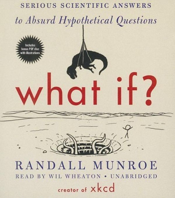 Cover Art for 9781483030203, What If?: Serious Scientific Answers to Absurd Hypothetical Questions by Randall Munroe