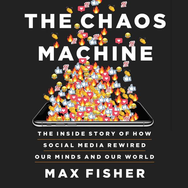 Cover Art for 9781549159237, The Chaos Machine by Max Fisher