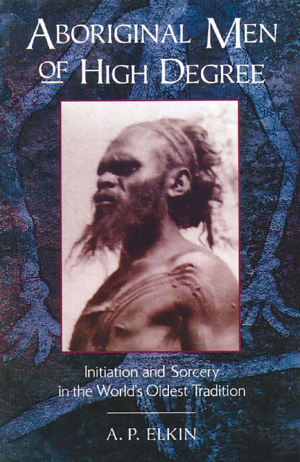 Cover Art for 9780892814213, Aboriginal Men of High Degree by A. P. Elkin