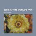 Cover Art for 9781443210805, Elsie at the World's Fair by Martha Finley