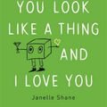 Cover Art for 9781472269065, You Look Like a Thing and I Love You by Janelle Shane