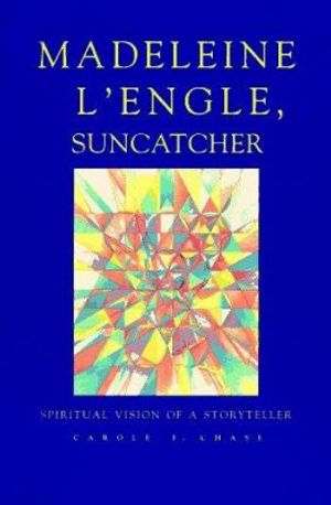 Cover Art for 9781880913086, Madeleine L'engle, Suncatcher by Carole F. Chase
