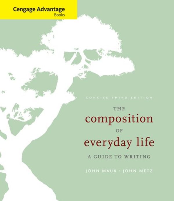 Cover Art for 9781428289802, The Composition of Everyday Life: A Guide to Writing by John Metz and John Mauk