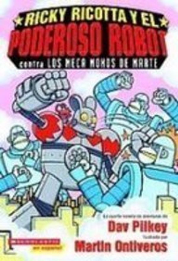 Cover Art for 9781435209343, Ricky Ricotta Y El Poderoso Robot Contra Los Meca Monos De Marte / Ricky Ricotta and Mighty Robot 4 Vs. the Mecha-monkeys from Mars by Dav Pilkey