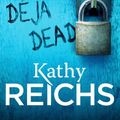 Cover Art for B006MXJ5Y6, Deja Dead: (Temperance Brennan 1) by Kathy Reichs