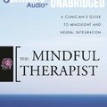 Cover Art for 9781455813087, The Mindful Therapist by Siegel MD, Daniel J