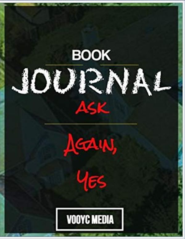 Cover Art for 9781670704603, Book Journal: Ask Again, Yes: A Novel by Mary Beth Keane by Vooyc Media