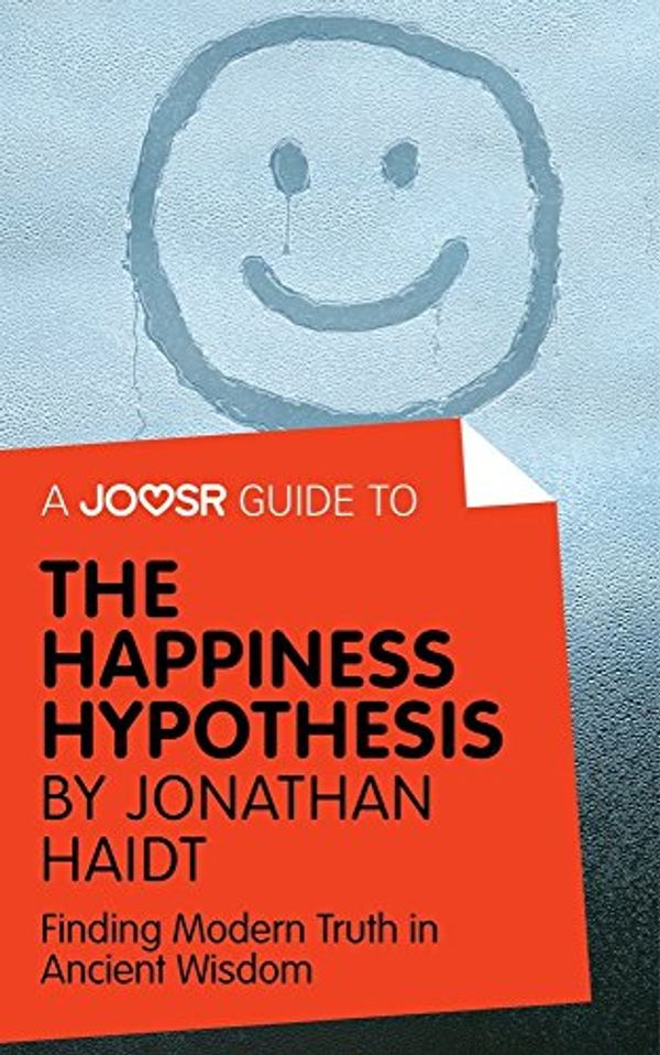 Cover Art for B01N1V13DR, A Joosr Guide to... The Happiness Hypothesis by Jonathan Haidt: Finding Modern Truth in Ancient Wisdom by Joosr