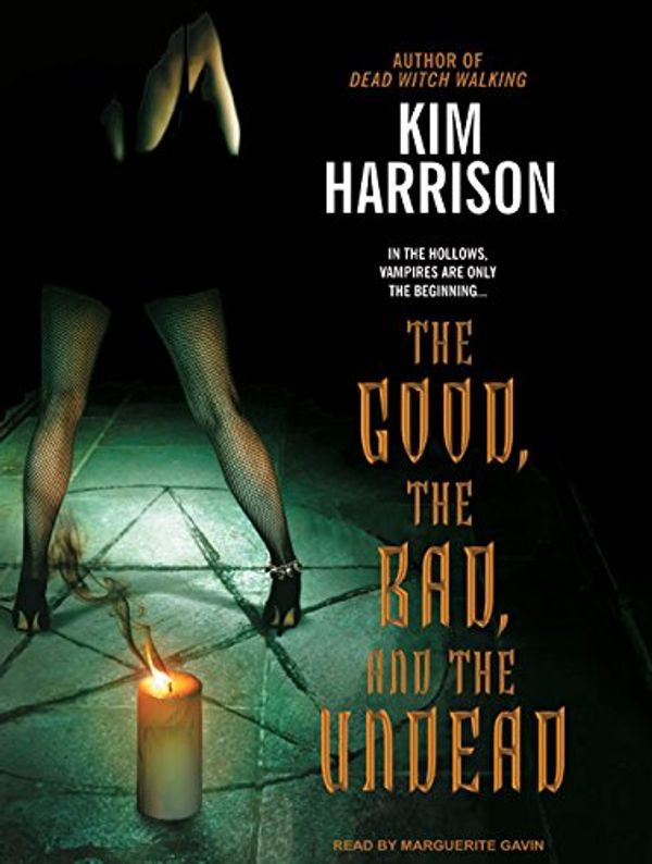 Cover Art for 9781400134724, The Good, the Bad, and the Undead by Kim Harrison