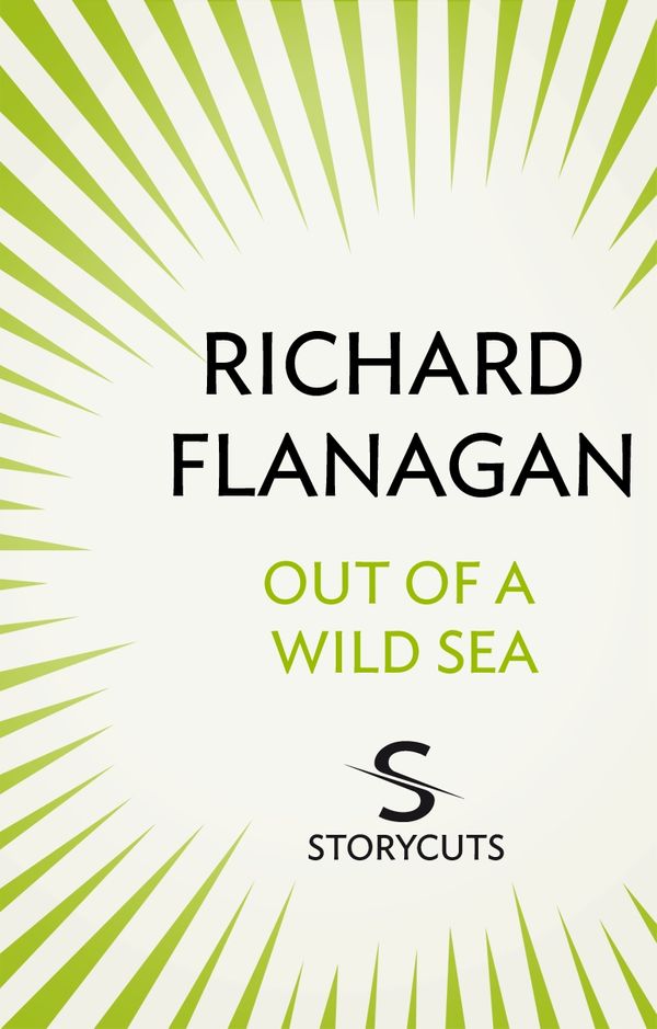 Cover Art for 9781742756929, Out of a Wild Sea (Storycuts) by Richard Flanagan