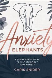 Cover Art for 9781949856194, Anxiety Elephants by Caris Snider