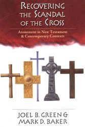 Cover Art for 9780830815715, Recovering the Scandal of the Cross by Joel B. Green