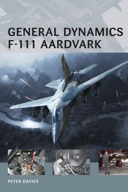 Cover Art for 9781780966113, General Dynamics F-111 Aardvark by Peter E. Davies