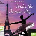 Cover Art for 9781867500278, Under the Parisian Sky: 3 by Alli Sinclair