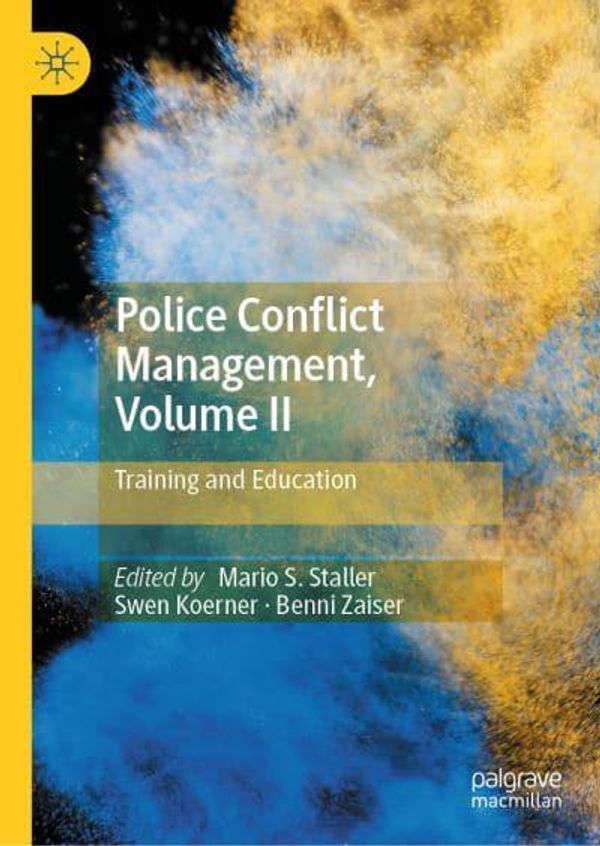 Cover Art for 9783031410994, Police Conflict Management, Volume II: Training and Education by Mario S. Staller, Swen Koerner, Benni Zaiser