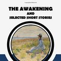 Cover Art for 9781672007962, The Awakening and Selected Short Stories by Kate Chopin by Kate Chopin