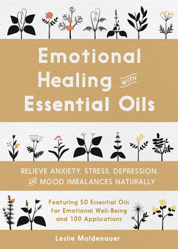 Cover Art for 9781641525466, Emotional Healing with Essential Oils by Leslie Moldenauer