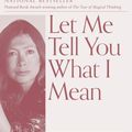 Cover Art for 9780593312193, Let Me Tell You What I Mean by Joan Didion