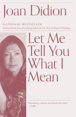 Cover Art for 9780593312193, Let Me Tell You What I Mean by Joan Didion