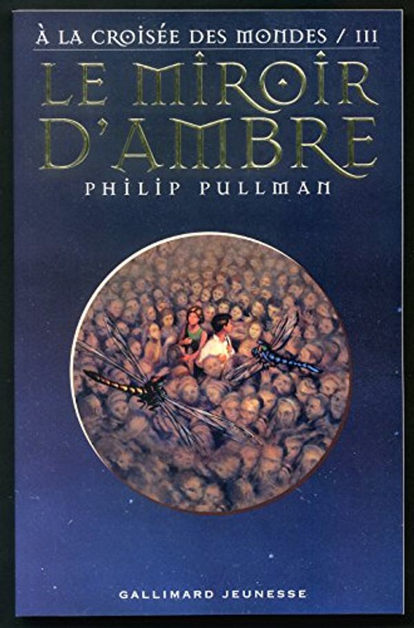 Cover Art for 9782070543601, A la croisée des mondes, tome 3 : Le Miroir d'ambre by Philip Pullman