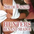 Cover Art for 9781419952425, Ben and Shadoe - Hunters by Shiloh Walker