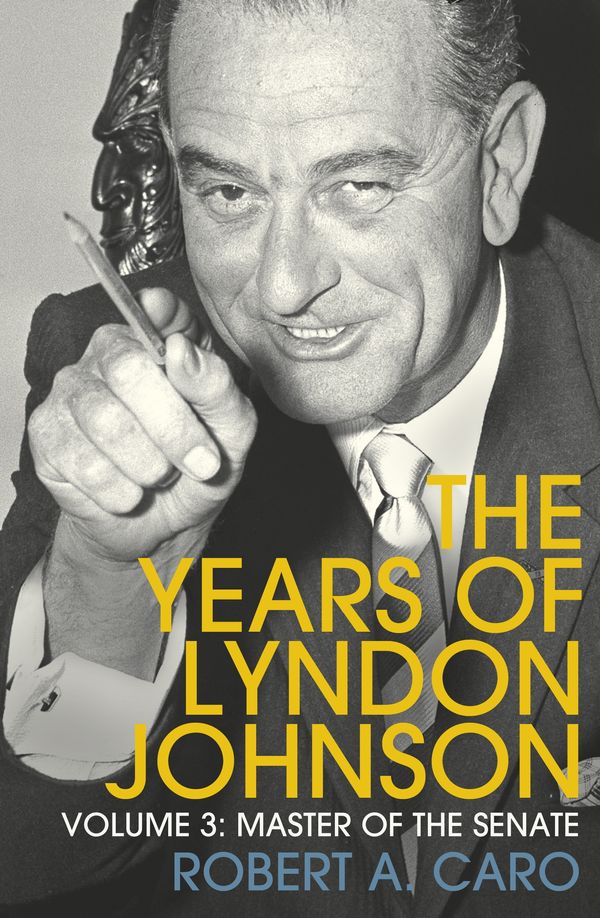 Cover Art for 9781847926135, Master of the Senate: The Years of Lyndon Johnson (Volume 3) by Robert A. Caro
