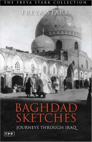 Cover Art for 9781848856554, Baghdad Sketches by Freya Stark