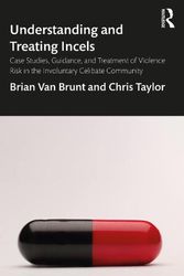 Cover Art for 9780367417482, Understanding and Treating Incels: Case Studies, Guidance, and Treatment of Violence Risk in the Involuntary Celibate Community by Van Brunt, Brian