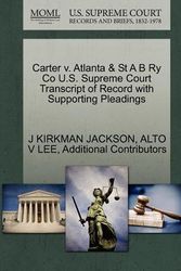 Cover Art for 9781270347682, Carter v. Atlanta & St A B Ry Co U.S. Supreme Court Transcript of Record with Supporting Pleadings by J KIRKMAN JACKSON