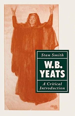 Cover Art for 9780333480670, William Butler Yeats: A Critical Introduction by Stan Smith