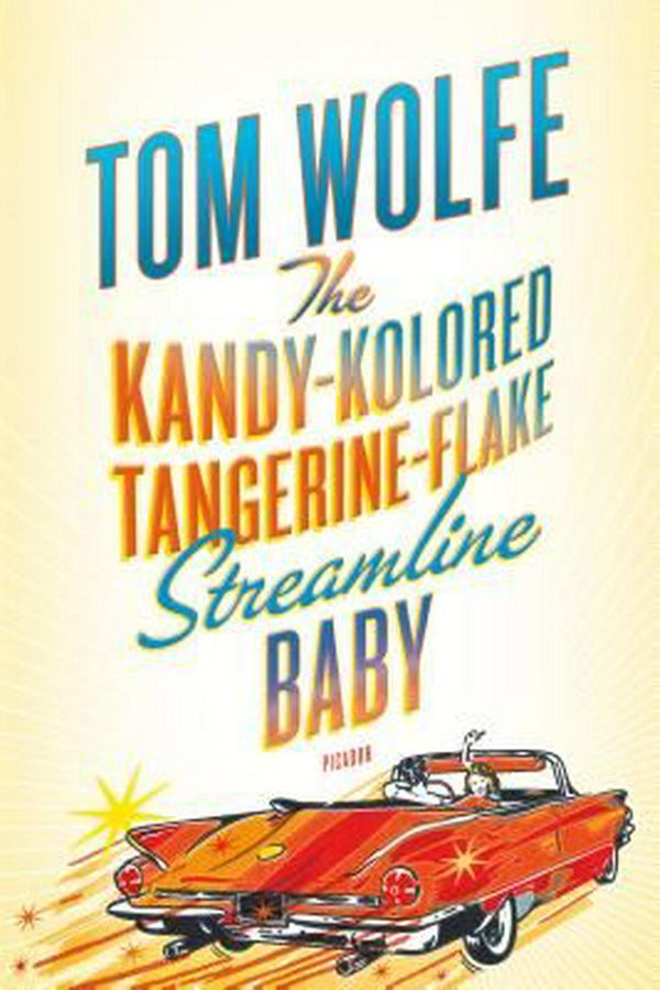 Cover Art for 9780312429126, The Kandy-Kolored Tangerine-Flake Streamline Baby by Tom Wolfe
