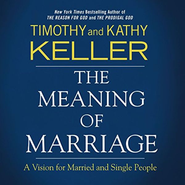 Cover Art for B07CB26TQW, The Meaning of Marriage: Audio Bible Studies by Timothy Keller, Kathy Keller