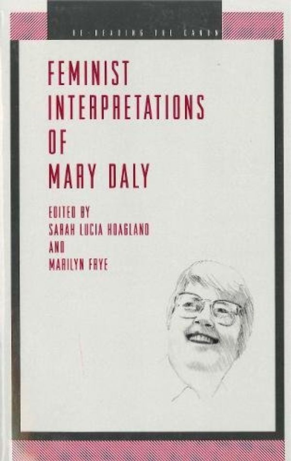 Cover Art for 9780271020198, Feminist Interpretations of Mary Daly by Sarah Lucia Hoagland