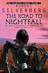Cover Art for 9780586213728, Collected Stories of Robert Silverberg: Road to Nightfall v. 4 by Robert Silverberg