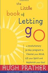 Cover Art for 9781573245036, The Little Book of Letting Go: A Revolutionary 30-Day Program to Cleanse Your Mind, Lift Your Spirit and Replenish Your Soul by Hugh Prather