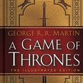 Cover Art for 9781101965870, A Game of Thrones: The Illustrated Edition: A Song of Ice and Fire: Book One by George R. R. Martin