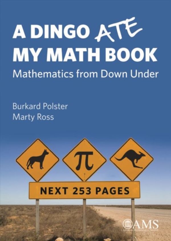 Cover Art for 9781470435219, A Dingo Ate My Math BookMathematics from Down Under by Burkard Polster, Marty Ross