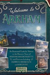 Cover Art for 9781839082252, Welcome to Arkham: The Complete Guide to the World of Arkham Horror by Matt Keefe