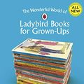 Cover Art for B07FT3TZ59, The Wonderful World of Ladybird Books for Grown-Ups (Ladybirds for Grown-Ups Book 21) by Jason Hazeley, Joel Morris