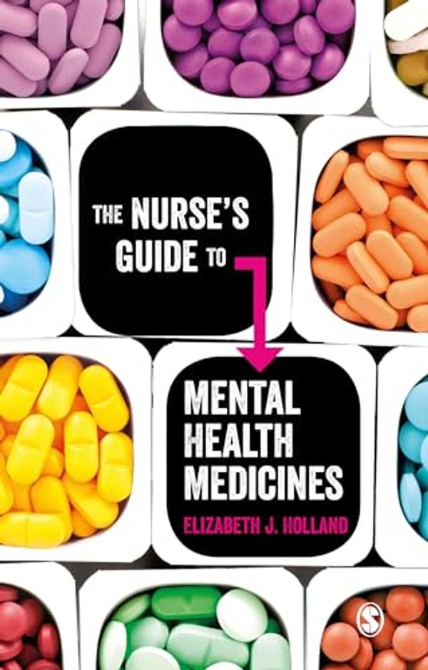 Cover Art for 9781526408341, The Nurse's Guide to Mental Health Medicines by Elizabeth Jane Holland
