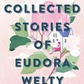 Cover Art for 9781328625649, The Collected Stories of Eudora Welty by Eudora Welty