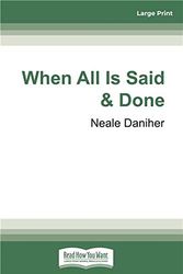 Cover Art for 9780369329462, When All is Said & Done by Neale Daniher