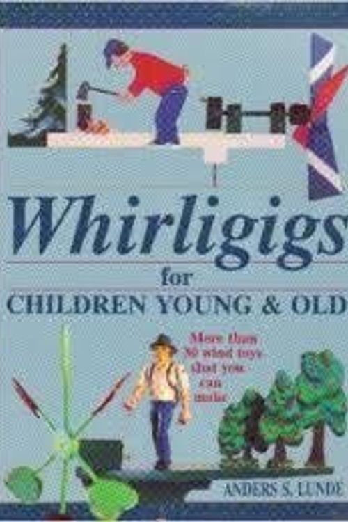Cover Art for 9780801982330, Whirligigs for Children Young and Old by Anders S. Lunde