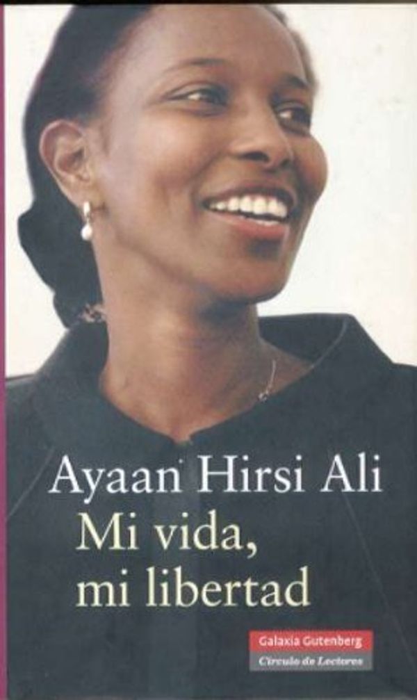 Cover Art for 9788481096514, Mi Vida, Mi Libertad / Infidel by Ayaan Hirsi Ali