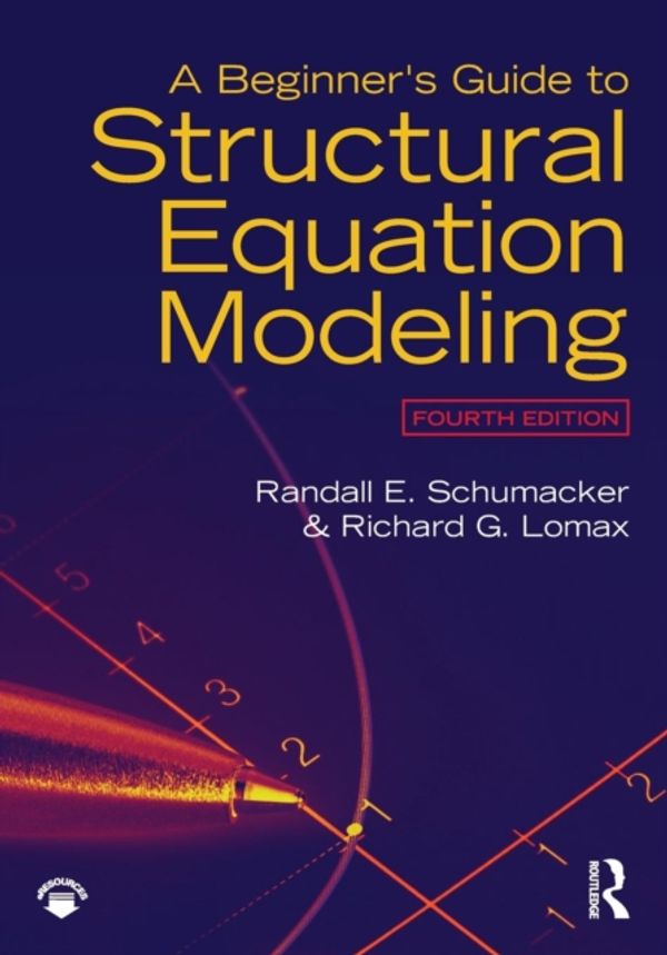 Cover Art for 9781138811935, A Beginner's Guide to Structural Equation Modeling by Randall E. Schumacker