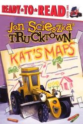 Cover Art for 9780606233071, Kat's Maps (Turtleback School & Library Binding Edition) (Ready-To-Read Jon Scieszka's Trucktown - Level 1 (Quality)) by Jon Scieszka