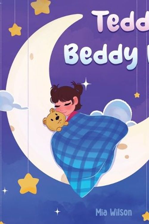 Cover Art for 9781739848545, Teddy Beddy Bear by Mia Wilson