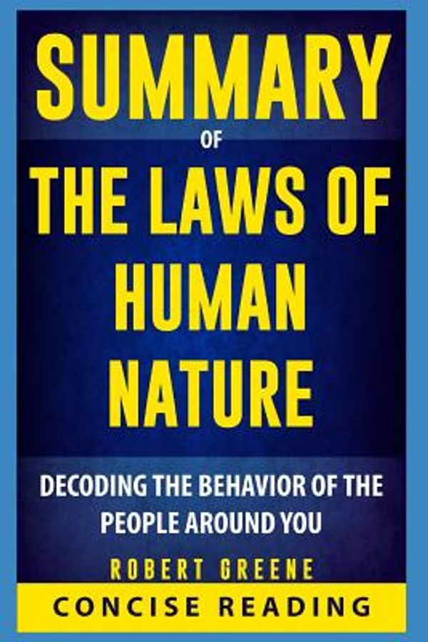 Cover Art for 9781090204233, Summary of The Laws of Human Nature By Robert Greene by Concise Reading