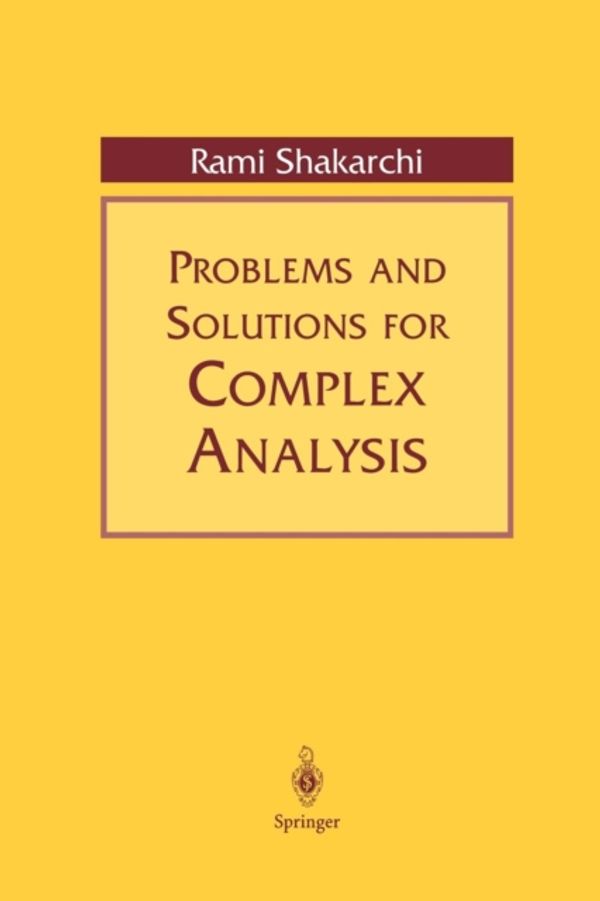 Cover Art for 9780387988313, Problems and Solutions for Complex Analysis by Rami Shakarchi